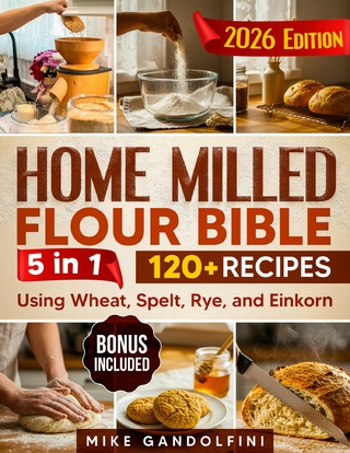 The Home Milled Flour Bible