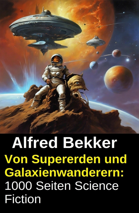 Von Supererden und Galaxienwanderern: 1000 Seiten Science Fiction -  Alfred Bekker