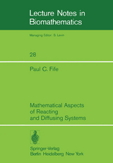 Mathematical Aspects of Reacting and Diffusing Systems - P. C. Fife