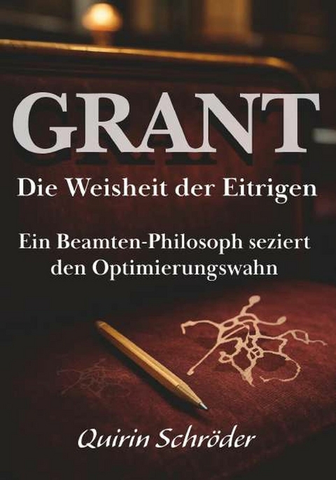 GRANT. Die Weisheit der Eitrigen -  Quirin Schr&ouml;der