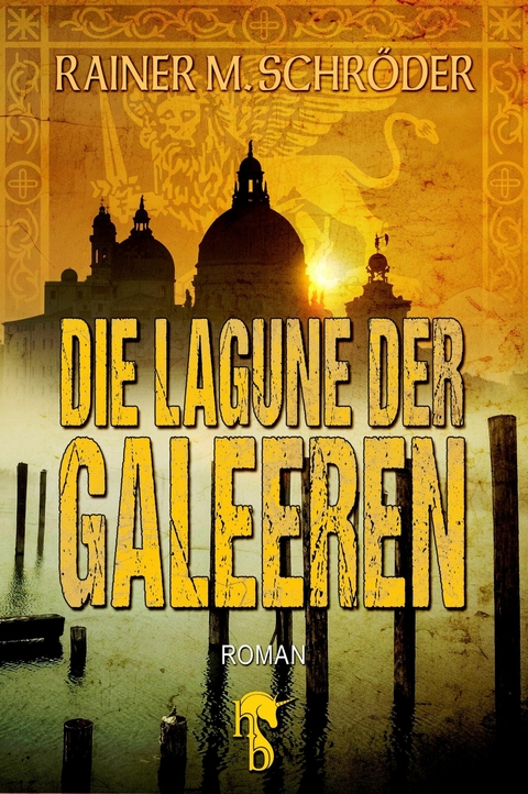 Die Lagune der Galeeren - Rainer M. Schröder
