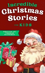Incredible Christmas Stories for Kids -  Thomas Maddison