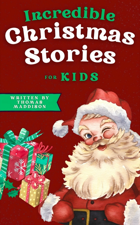 Incredible Christmas Stories for Kids -  Thomas Maddison