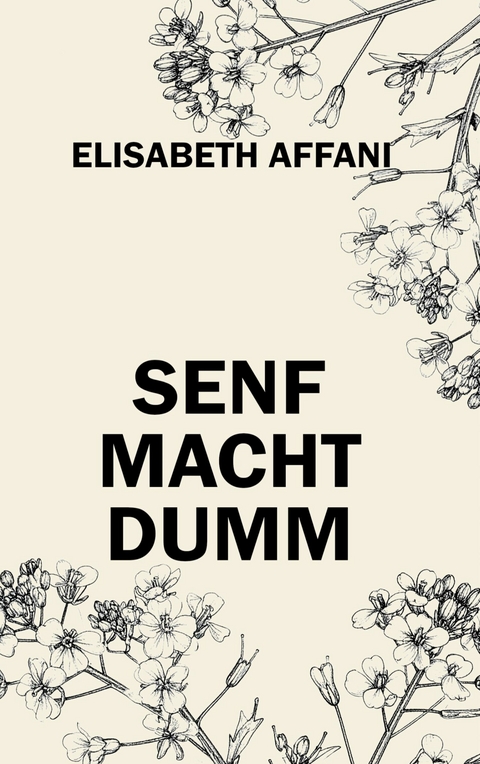 Senf macht dumm - Elisabeth Affani