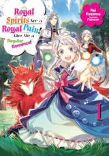 Royal Spirits Are a Royal Pain! Give Me a Regular Romance: Volume 1 - Rei Kazama