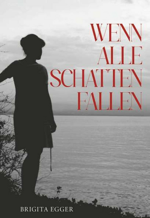 Wenn alle Schatten fallen -  Brigita Egger