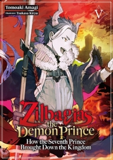 Zilbagias the Demon Prince: How the Seventh Prince Brought Down the Kingdom Volume 5 - Tomoaki Amagi