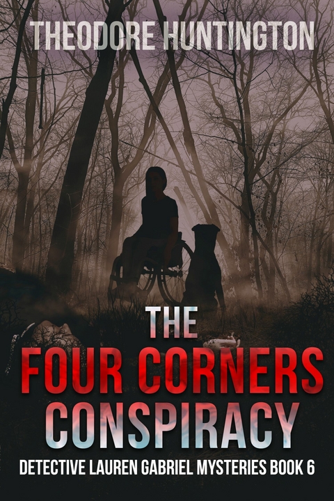 The Four Corners Conspiracy -  Theodore Huntington