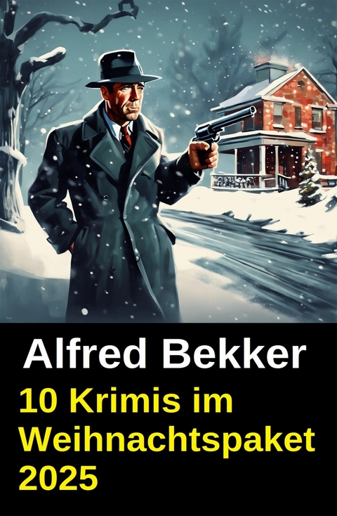 10 Krimis im Weihnachtspaket 2025 -  Alfred Bekker