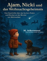 Ajam, Nicki und das Weihnachtsgeheimnis - Martin Ackermann, Maja Ackermann
