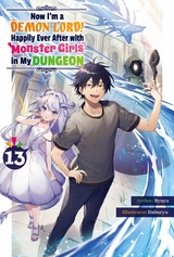 Now I'm a Demon Lord! Happily Ever After with Monster Girls in My Dungeon: Volume 13 -  Ryuyu