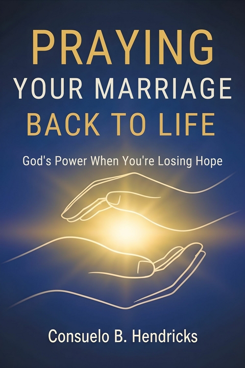Praying Your Marriage Back to Life -  Consuelo B. Hendricks