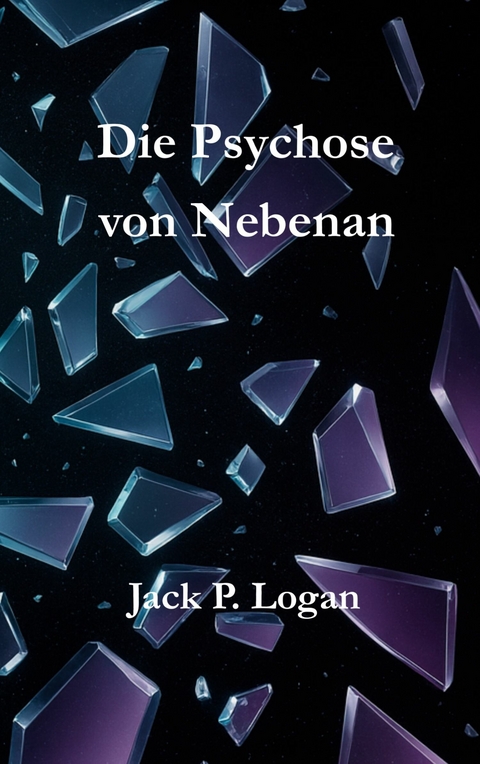 Die Psychose von Nebenan - Jack P. Logan