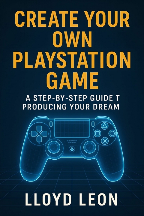 Create Your Own PlayStation Game -  Lloyd Leon