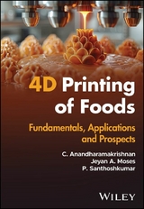 4D Printing of Foods - C. Anandharamakrishnan, Jeyan A. Moses, P. Santhoshkumar