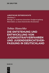 Die Entstehung und Entwicklung von Jugendstrafverfahren und Jugendgerichtsverfassung in Deutschland - Tobias Hanschke
