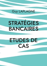 Strat&eacute;gies bancaires - Guy Laplagne