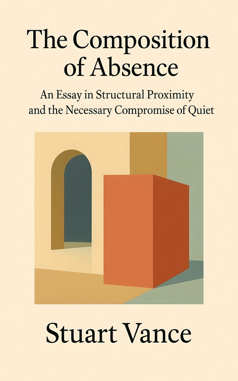 The Composition of Absence -  Stuart Vance