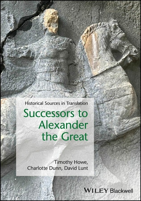 Successors to Alexander the Great - Timothy Howe, Charlotte Dunn, David Lunt