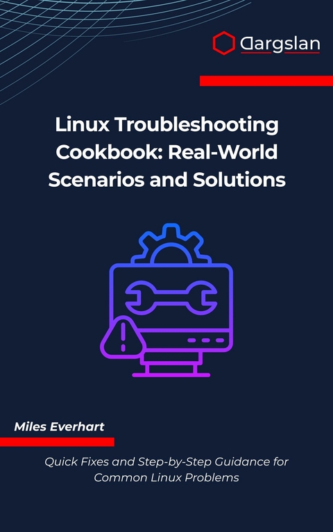 Linux Troubleshooting Cookbook -  Miles Everhart