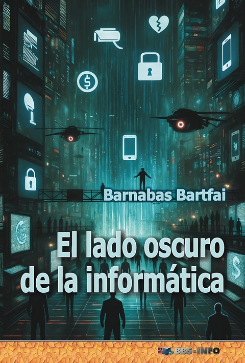 El lado oscuro de la inform&aacute;tica -  Barnabas Bartfai