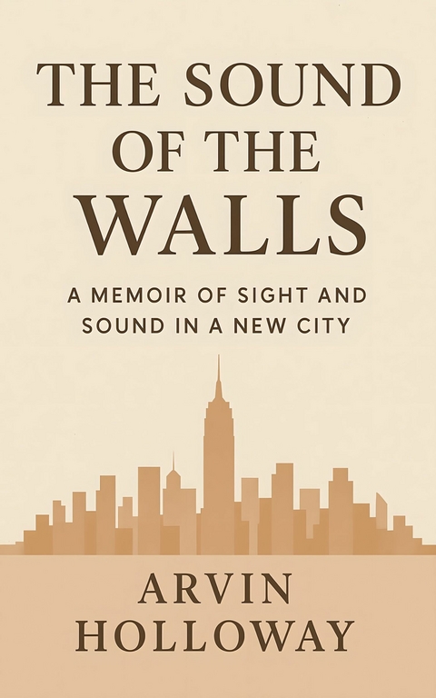 The Sound of the Walls -  Arvin Holloway