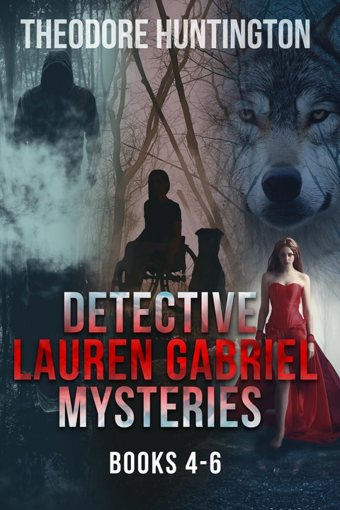 Detective Lauren Gabriel Mysteries - Books 4-6 -  Theodore Huntington