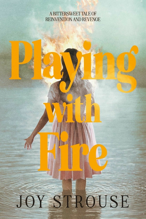 Playing with Fire -  Joy Strouse