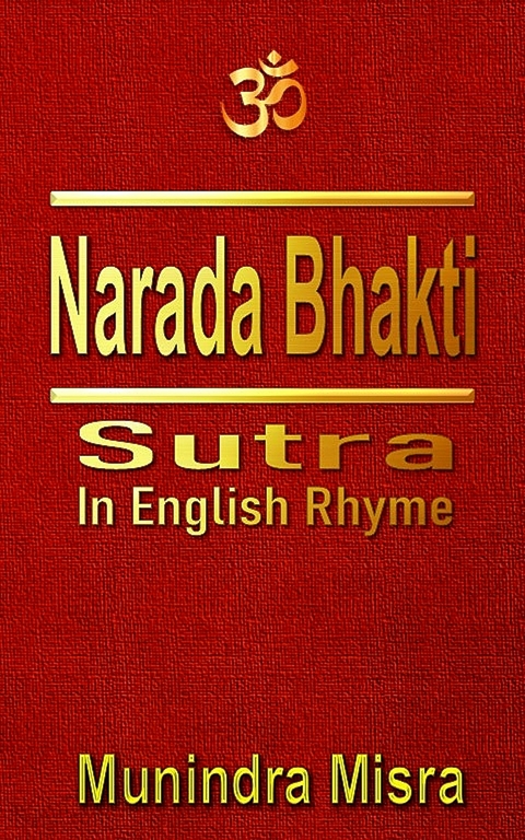 Narada Bhakti Sutra in English rhyme -  Munindra Misra