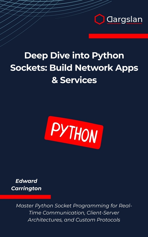 Deep Dive into Python Sockets -  Edward Carrington