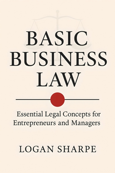 Basic Business Law -  Logan Sharpe