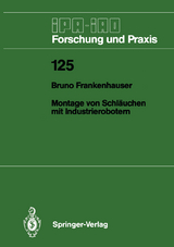 Montage von Schl&auml;uchen mit Industrierobotern - Bruno Frankenhauser