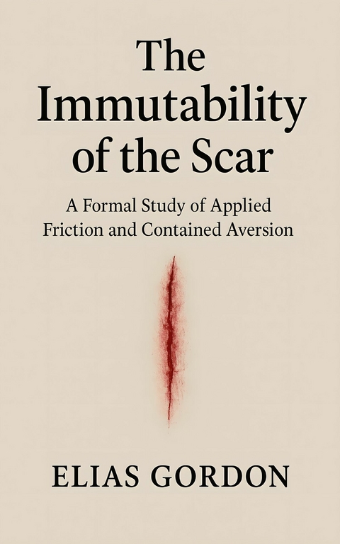 The Immutability of the Scar -  Elias Gordon