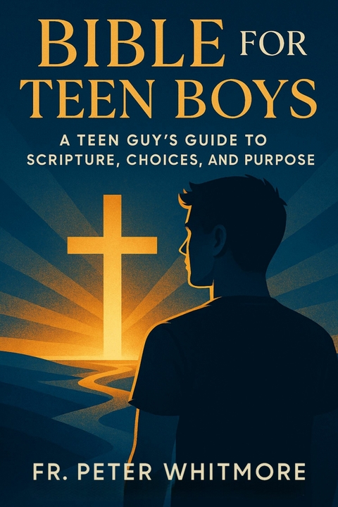 Bible for Teen Boys -  Fr. Peter Whitmore