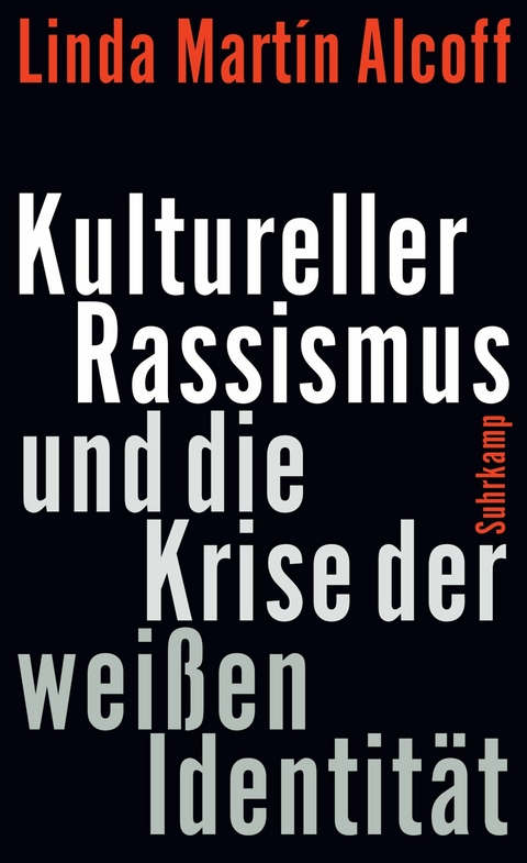 Kultureller Rassismus und die Krise der wei&szlig;en Identit&auml;t - Linda Mart&iacute;n Alcoff