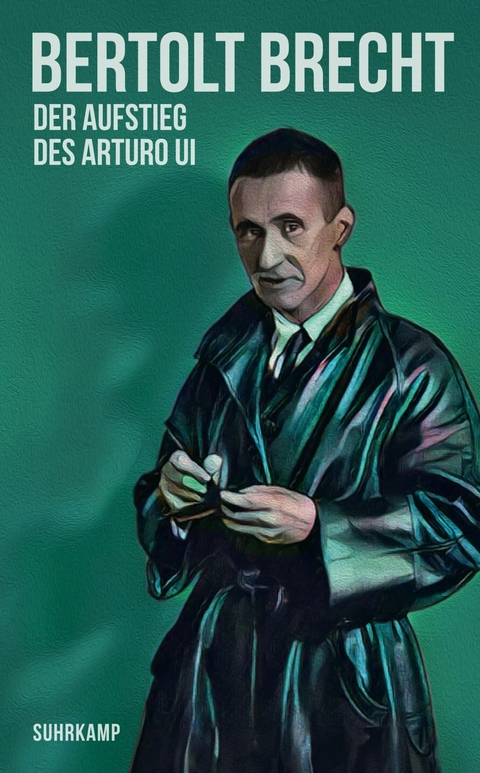 Der Aufstieg des Arturo Ui - Bertolt Brecht