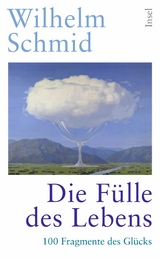 Die Fülle des Lebens -  Wilhelm Schmid
