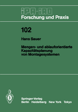 Mengen- und ablauforientierte Kapazit&auml;tsplanung von Montagesystemen - Hans Sauer