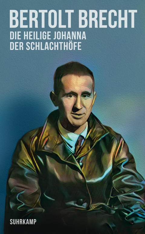 Die heilige Johanna der Schlachth&ouml;fe - Bertolt Brecht