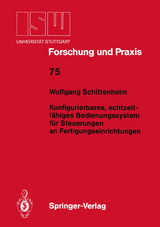 Konfigurierbares, echtzeitf&auml;higes Bedienungssystem f&uuml;r Steuerungen an Fertigungseinrichtungen - Wolfgang Schittenhelm