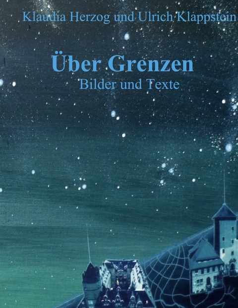 &Uuml;ber Grenzen -  Klaudia Herzog,  Ulrich Klappstein
