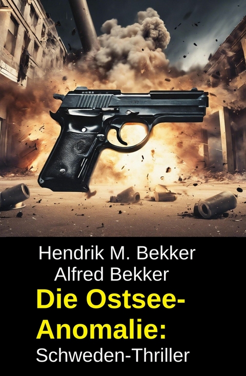 Die Ostsee-Anomalie: Schweden-Thriller -  Hendrik M. Bekker,  Alfred Bekker