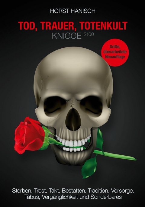 Tod, Trauer, Totenkult-Knigge 2100 - Horst Hanisch