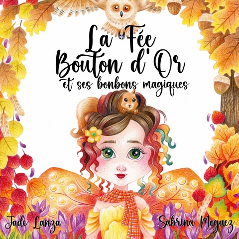 La F&eacute;e Bouton d'Or et ses bonbons magiques - Sabrina Moguez, Jade Lanza