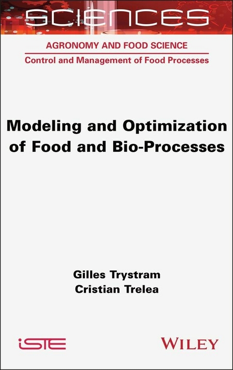 Modeling and Optimization of Food and Bio-Processes - Gilles Trystram, Cristian Trelea