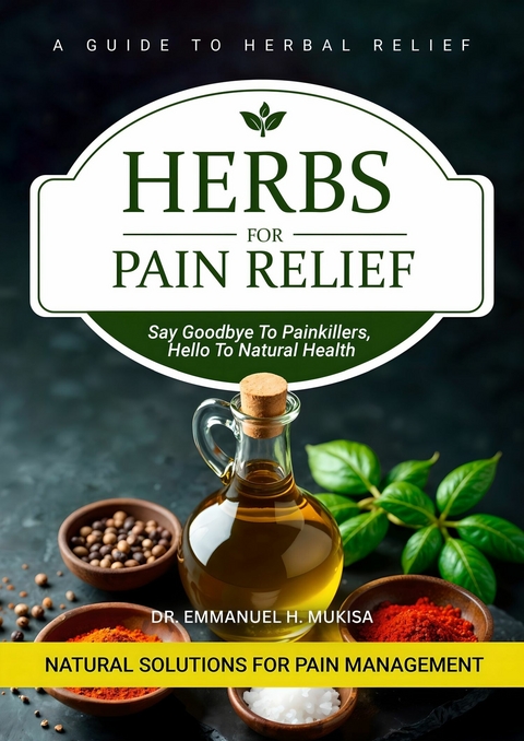 Herbs for Pain Relief -  Dr. Emmanuel H. Mukisa