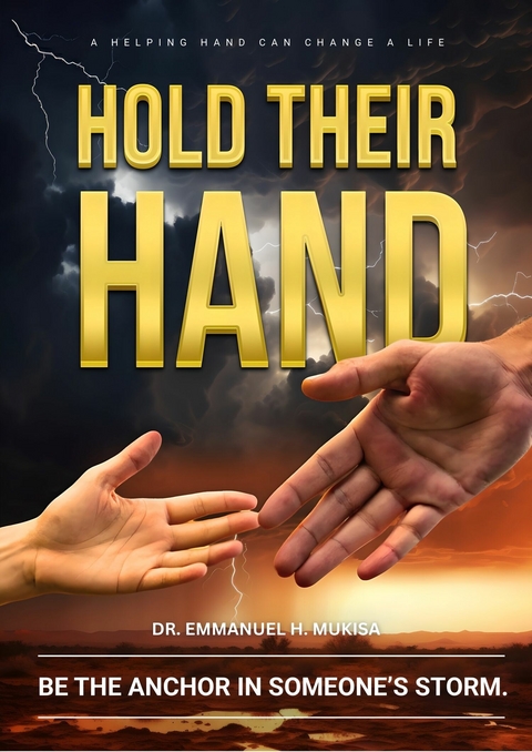 Hold Their Hand -  Dr. Emmanuel H. Mukisa