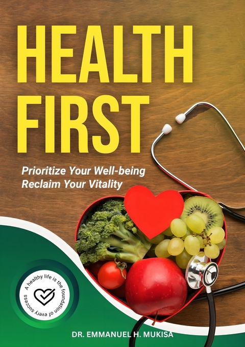 Health First -  Dr. Emmanuel H. Mukisa