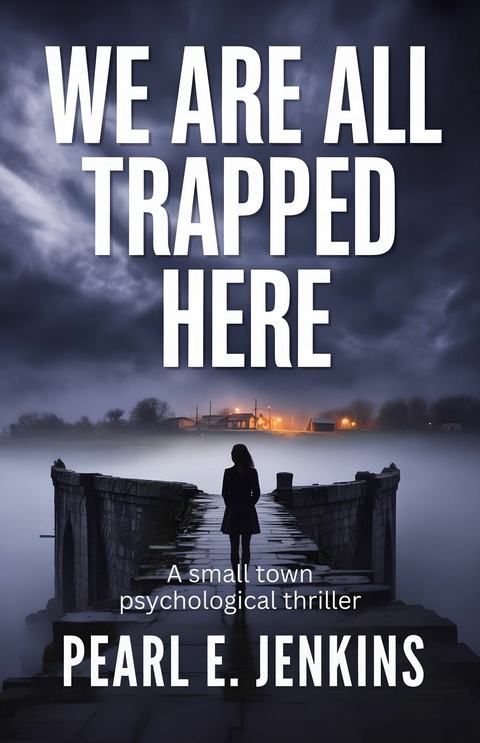 We Are All Trapped Here -  Pearl E. Jenkins