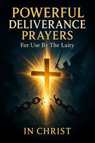 Powerful Deliverance Prayers For Use By The Laity